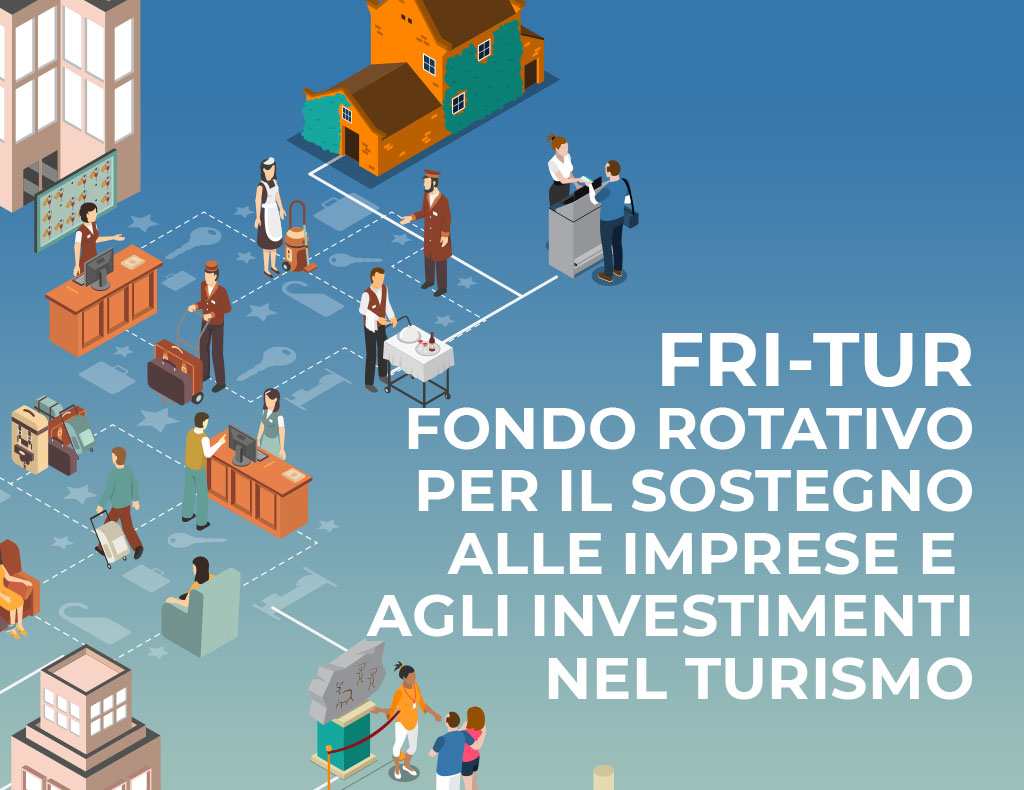 FRI-TUR fondo rotativo per il sostegno alle imprese e agli investimenti nel turismo